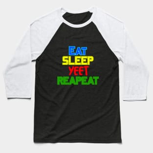 Eat, Sleep, Yeet, Repeat Baseball T-Shirt